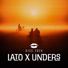 Lato x unders @ KISS | Burning Man 2024