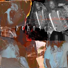 Kerosene (Prod. Mickey XXY)