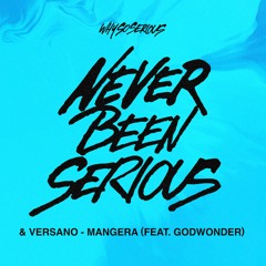 WhySoSerious & VERSANO - Mangera (feat. Godwonder) [Never Been Serious Vol. 1]