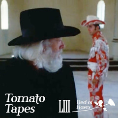 Bed of Roses Podcast LIII - Tomato Tapes