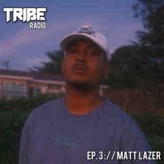 TRIBE RADIO EP. 3 - MATT LAZER