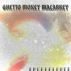 Ghetto Money Malarkey ft. Seth Wolfe