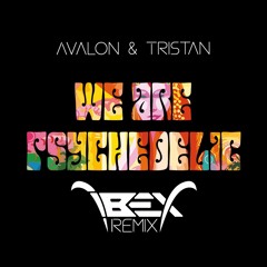 Avalon, Tristan - We Are Psychedelic (IbeX Remix)