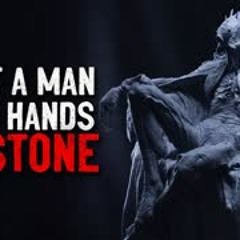 "I Met a Man With Hands of Stone" Creepypasta