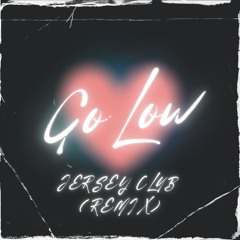 Go Low (Jersey Remix)