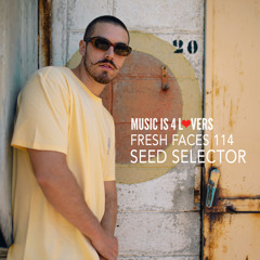 Fresh Faces 114 // Seed Selector [Musicis4Lovers.com]