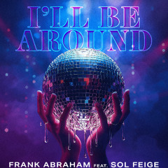Frank Abraham, Sol Feige - I’ll Be Around (Exclusive - Macau Instrumental Remix)