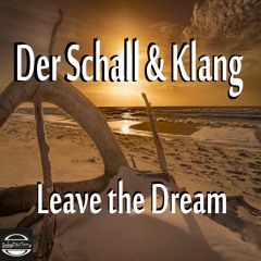 Der Schall & Klang - Leave The Dream (Schall & Klang Records 2022)
