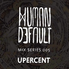 Human By Default Mix 005 - Upercent