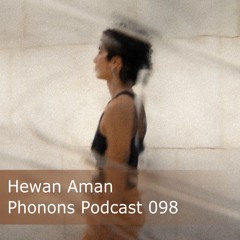 Phonons Podcast 098 Hewan Aman