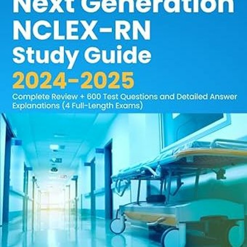 Stream Read [PDF] Next Generation NCLEXRN Study Guide 20242025