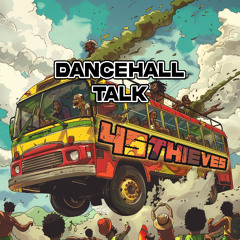 45Thieves - Dancehall Talk