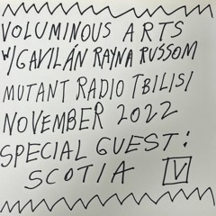 VOLUMINOUS ARTS w. Gavilán Rayna Russom: Guest Scotia [29.11.2022]