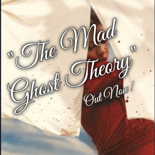 The Mad Ghost Theory