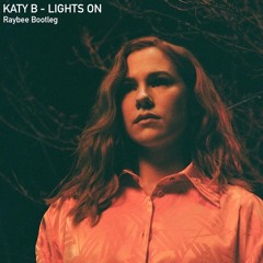 Katy B - Lights On (Raybee Bootleg)