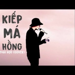 Kiếp Má Hồng - TLong || Thái Học (Cover) - em mang tình anh trao ai ...