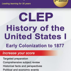 [READ] PDF 📬 CLEP History of the United States I, Early Colonization to 1877: Comple