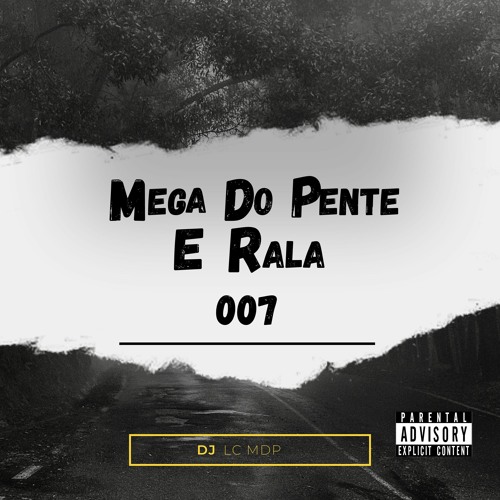 MEGA DO PENTE E RALA 007 - BROTA NO MORRO DAS PEDRAS