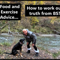 Food and Exercise Advice…How to  work out the truth form the “BS”