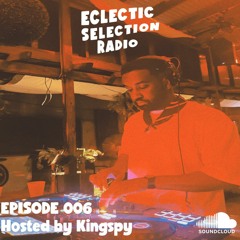 Episode 006 Hosted by KINGSPY
