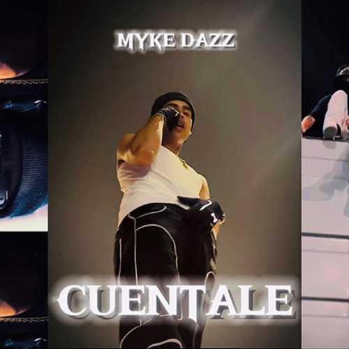 CUENTALE 🖤 MYKE DAZZ