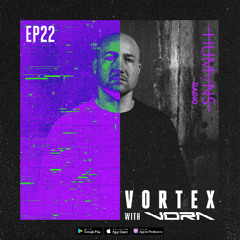 VORA presents VORTEX EP.22 - Humans Radio