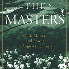 View EBOOK 📂 The Masters: Golf, Money, and Power in Augusta, Georgia by  Curt Sampso