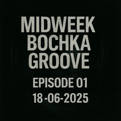 TRAIN TO INSANITY, MIDWEEK BOCHKA GROOVE Ep. 01