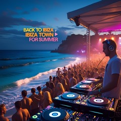 Back to Ibiza Town For Summer