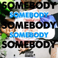 SOMEBODY (Prod By O.A)