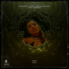 UNDER THE INFLUENCE - 014 - HRX