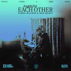 Martin Garrix, Arijit Singh - Angels For Each Other (Feroz Haamid x Mox Remix)