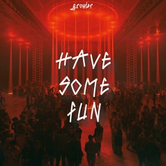 Have Some Fun (Original Mix)