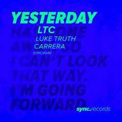 LTC, Luke Truth (UK), Carrera (UK) - Yesterday (Radio Edit)