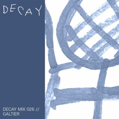 DECAY MIX 026 - Galtier