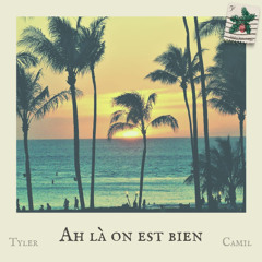 LE TYLER - AH LÀ ON EST BIEN x Camil Kanouni