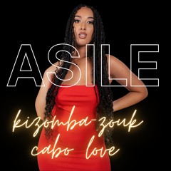 ASILE - Kizomba-Zouk, Cabo Love (Mixtape)