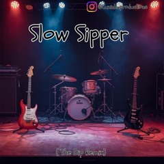 Slow Sipper (The Dip Remix)