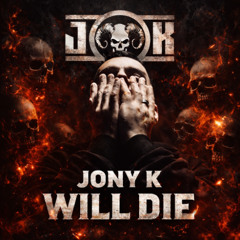 Will Die - Jony K