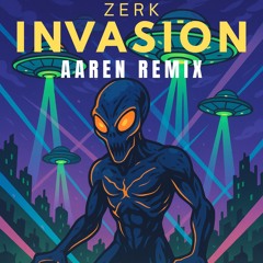 Zerk - Invasion(Aaren Remix)