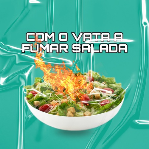 Com Vata A Fumar Salada