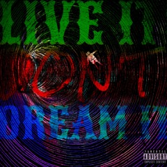LIVE IT DON'T DREAM IT FREESTYLE [ft/Tropez6eatx]