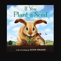 ebook read pdf ❤ If You Plant a Seed: An Easter And Springtime Book For Kids Pdf Ebook