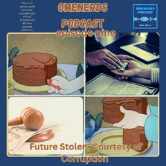 EP 9 Future Stolen, Courtesy of Corruption