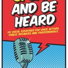 View PDF Speak and Be Heard: 101 Vocal Exercises for Professionals, Public Speakers and Voice Actors