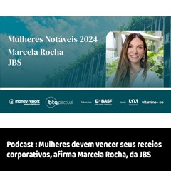 Podcast: Mulheres devem vencer seus receios corporativos, afirma Marcela Rocha, da JBS