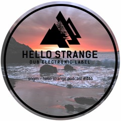 sngm - hello strange podcast #446