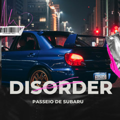 Disorder - Passeio de Subaru