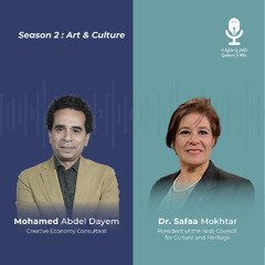 Episode 2 | Dr. Safaa Mokhtar – President of the Arab Council for Culture & Heritage