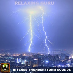 Intense Thunderstorm Sounds with Rain, Thunder and Lightning Noises - (Relaxing Guru)